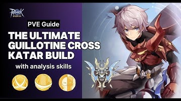 Guillotine Cross (reworked) PVE Katar build guide with skills analysis - Ragnarok Origin Global