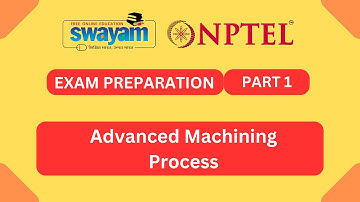 Advanced Machining Process || Exam Preparation Part 1 || My Swayam || NPTEL 2023