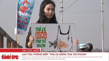 Lan tỏa thông điệp “Thả cá đừng thả túi nylon”