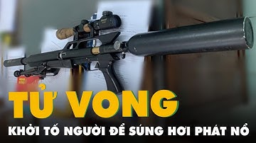 Khởi tố người để súng hơi phát nổ khiến cháu bé 8 tuổi tử vong