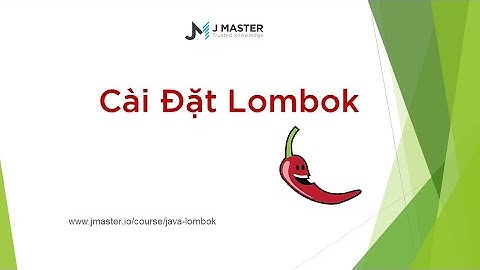 Lombok 03 - Cài đặt Lombok cho Eclipse, IntelJ, Netbean (Plugin)