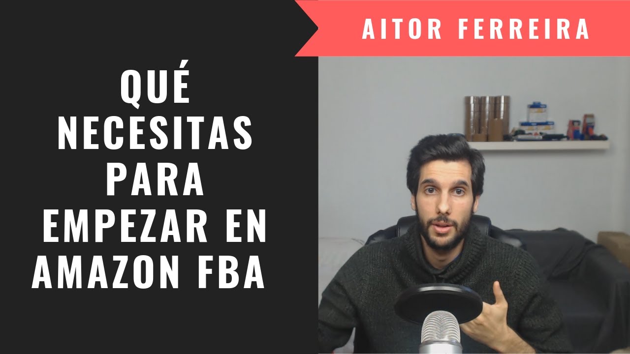 CÓMO VENDER EN AMAZON FBA ESPAÑA | QUÉ NECESITAS PARA EMPEZAR EN ...