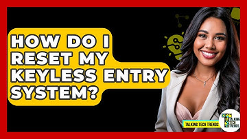 How Do I Reset My Keyless Entry System? - Talking Tech Trends