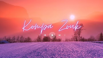 Kompa Zouk Mix 2023 - Top mix zouk love remix vol07