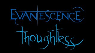 Evanescence - Thoughtless Lyrics (Anywhere But Home)
