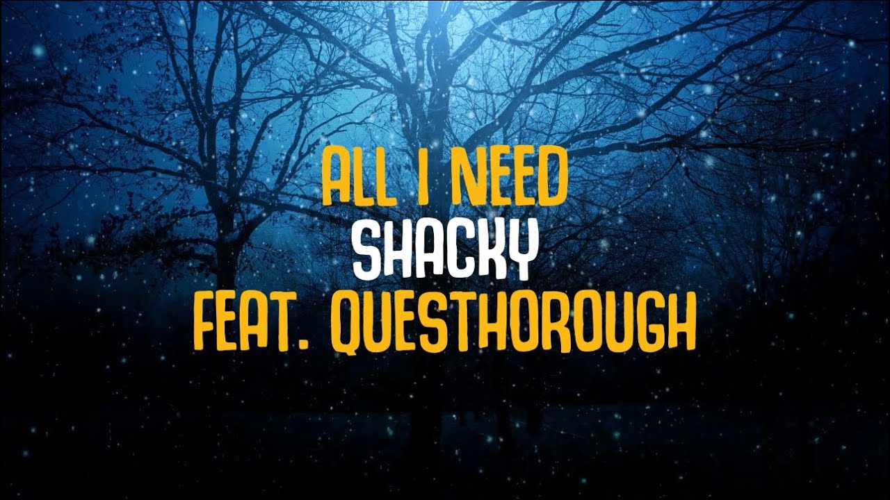 Shacky - All I Need feat. QuesThorough [Lyric Video] | Prod. by Tone ...