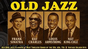 Frank Sinatra, Louis Armstrong, Nat King Cole🎷 The Ultimate Jazz 🎶 Jazz Classics 50s 60s 70s