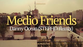 Danny Ocean - Medio Friends (STEPHO EDM Remix)