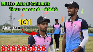 (30) Balls (101) Runs🏏🏏 | Fastest Century of Bittu Maxii Cricket Tournament Season -1(2023)🔥🔥