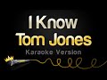 Tom jones  i know karaoke version