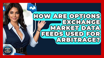 How Are Options Exchange Market Data Feeds Used For Arbitrage? - Stock and Options Playbook