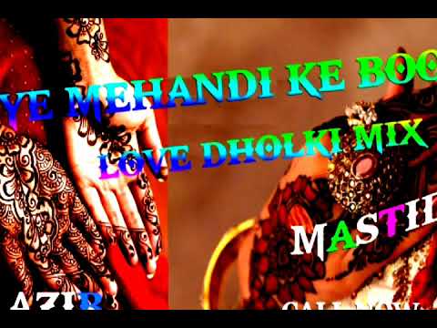 ye-mehendi-ke-boote----love-dholki-mix-by-dj-azib