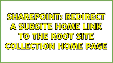 Sharepoint: Redirect a subsite home link to the root site collection home page (3 Solutions!!)