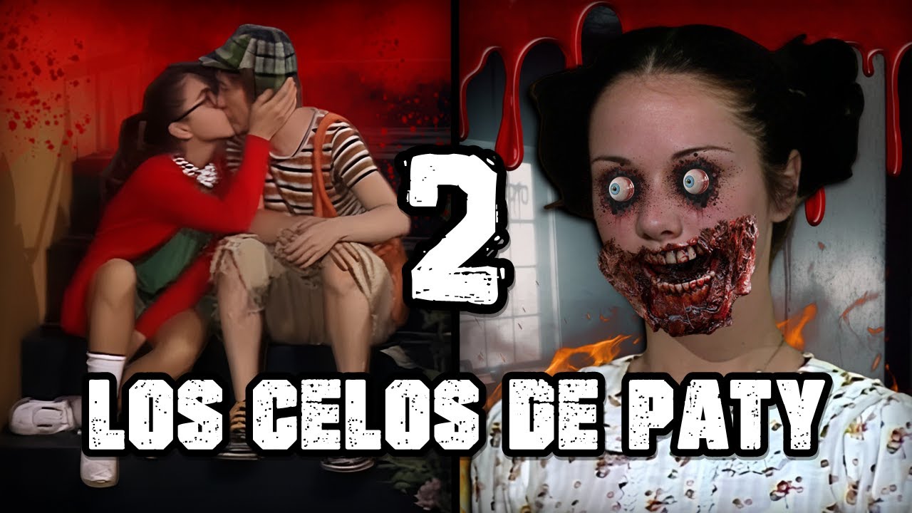 LOS CELOS ENFERMIZOS DE PATY | Creepypasta del Chavo del 8 (2/2)