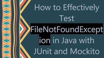 How to Effectively Test FileNotFoundException in Java with JUnit and Mockito