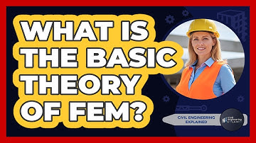 What Is The Basic Theory Of FEM?