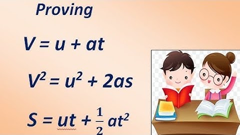 prove V=u+at.    2).v^2=u^2+2as 3)s=ut+1/2at^2