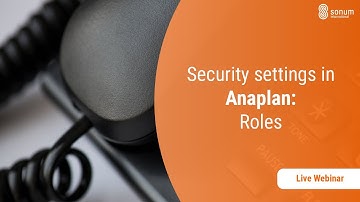 Anaplan Tutorial: Security Settings Part I - Roles