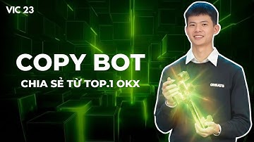 Hướng Dẫn Copy Bot OKX Từ A-Z: Cách Kiếm Tiền Thụ Động Cho Người Mới - Phần 1 - VIC 23