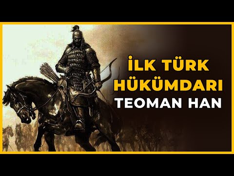 İlk Türk Hükümdarı Teoman Han - Metehan'ın Babası Teoman Han Kimdir?