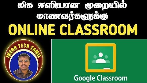 Online Class மிக சுலபமான முறையில் Create செய்வது எப்படி Google Classroom App | intro tech tamil
