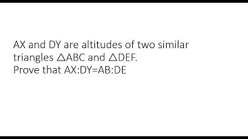 AX and DY are altitudes of two similar triangles △ABC and △DEF   Prove that AX DY=AB DE