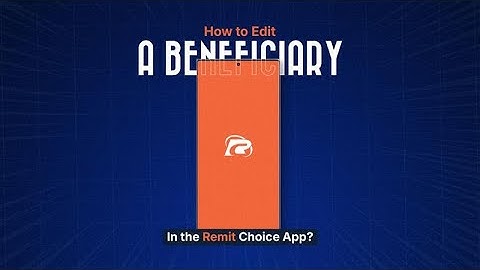 How to Edit a Beneficiary in Remit Choice App | Step-by-Step Guide 2025