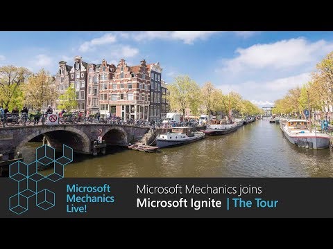 Join Microsoft Mechanics in Amsterdam for Microsoft Ignite | The Tour | March 20-21, 2019 - Join Microsoft Mechanics in Amsterdam for Microsoft Ignite | The Tour | March 20-21, 2019