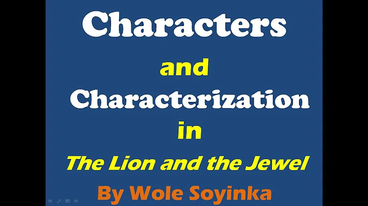 The Lion and the Jewel by Wole Soyinka - Characters and Characterization