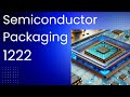 1222 Semiconductor Packaging -- Design -- Process