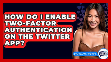 How Do I Enable Two-factor Authentication On The Twitter App? - Everyday-Networking