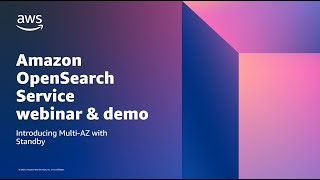 Multi-AZ with Standby for Amazon OpenSearch Service: Webinar and Demo | AWS Events