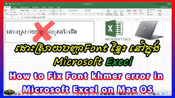 របៀបដោះស្រាយបញ្ហា Font ខ្មែរ នៅក្នុង Microsoft Execl សំរាប់ Mac OS (2021)