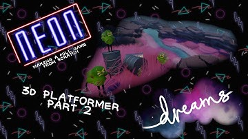 Dreams PS4 | Making a Full Game From Scratch | 3D Platformer Part 2