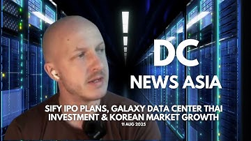 Sify IPO Plans, Galaxy Data Center Thai Investment & Korean Market Growth | August 11, 2025