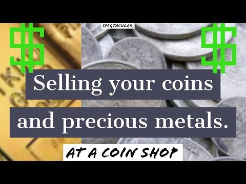 Selling Your Coins And Precious Metals.