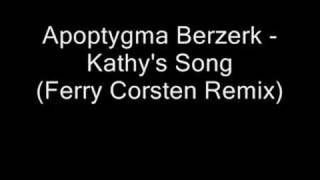 Apoptygma Berzerk - Kathy&#39;s Song (Ferry Corsten Remix)