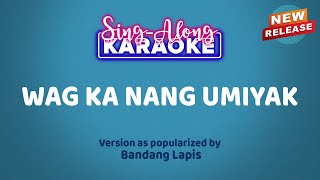 Wag Ka Nang Umiyak by Bandang Lapis (Karaoke Version)