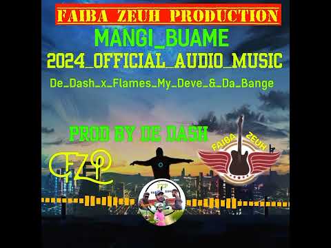 MANGI BUAME 2024 Music De Dash X Flames My Deve Da Bange Prod By De Dash FZP Mp3