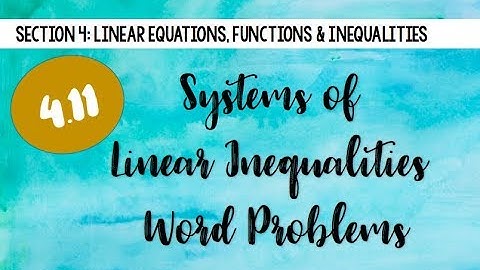 4.11 System of Linear Inequalities Word Problems