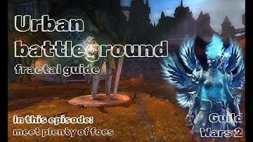 Urban battleground fractal - meet plenty of foes -  guild wars 2
