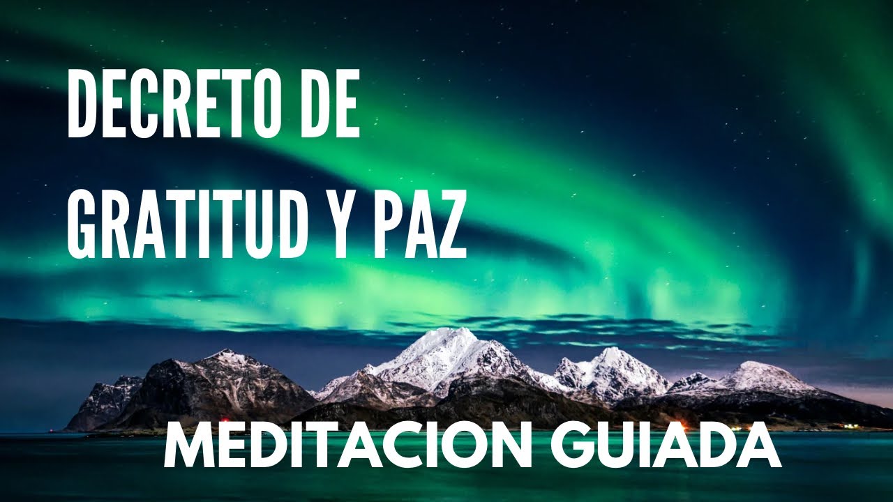 Decreto de gratitud y paz MEDITACION - YouTube