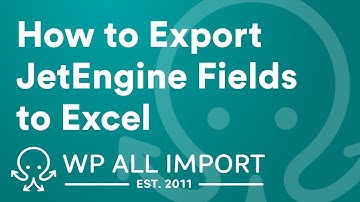 How to Export JetEngine Fields to Excel
