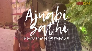 Ajnabi Sathi || Music Video || Lights Camera ISM || IIT (ISM) Dhanbad