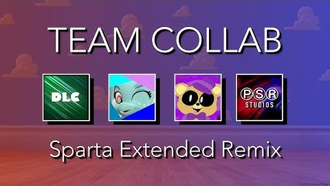[TEAM COLLAB] The 2 Parts Sparta Extended Remix