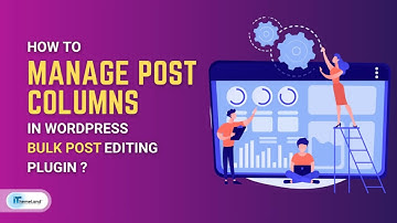 How to manage post columns on WordPress Bulk posts editing?