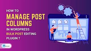 How to manage post columns on WordPress Bulk posts editing? Wealth