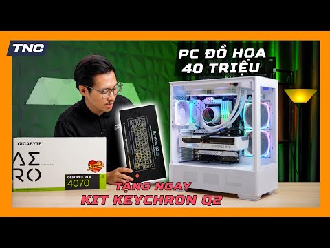 Build PC Đồ Hoạ | Cấu hình RTX 4070 40 triệu Render thần tốc | Tặng ngay KIT Keychron Q2