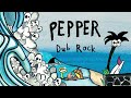 Pepper "Dub Rock" [OFFICIAL AUDIO]