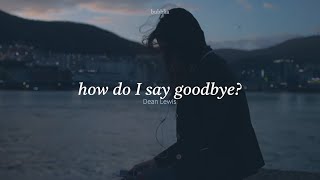 how do i say goodbye - dean lewis [legendado/tradução]